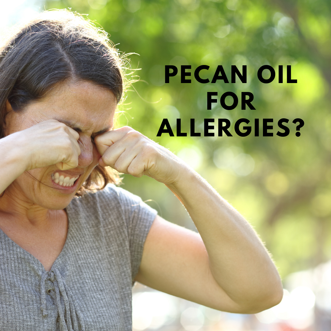 How Can Pecan Oil Help Relieve Allergy Symptoms