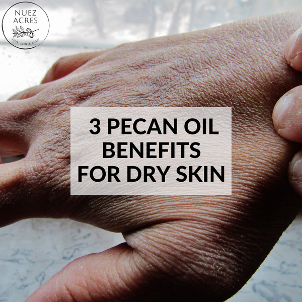 3 Pecan Oil Benefits For Dry Skin
